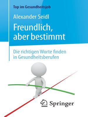 cover image of Freundlich, aber bestimmt – Die richtigen Worte finden in Gesundheitsberufen
